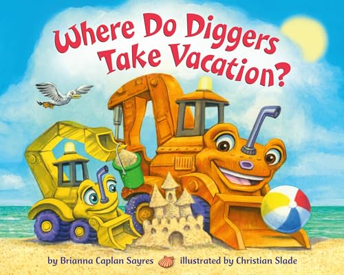 Where Do Diggers Take Vacation? (Where Do...Series) von Random House Books for Young Readers